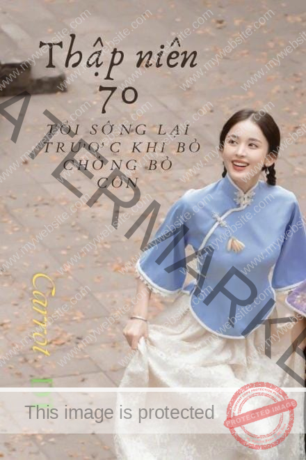 Thập Niên 70: Tôi Sống Lại Trước Khi Bỏ Chồng Bỏ Con